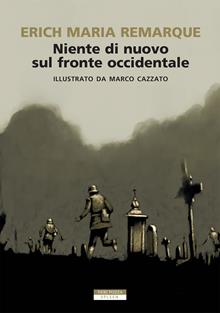 Niente di nuovo sul fronte occidentale. Ediz. illustrata