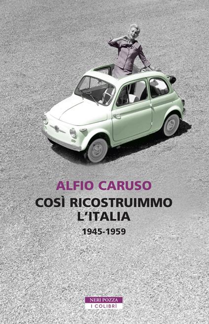 Così ricostruimmo l'Italia. 1945-1959 - Alfio Caruso - ebook