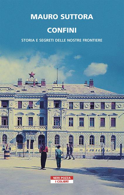 Confini. Storia e segreti delle nostre frontiere - Mauro Suttora - ebook