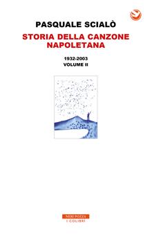 Storia della canzone napoletana. Vol. 2: 1932-2003