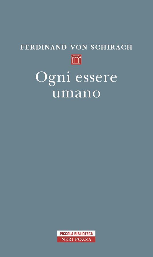 Ogni essere umano - Ferdinand von Schirach,Chiara Ujka - ebook