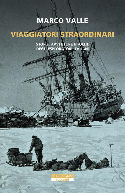 Viaggiatori straordinari. Storie, avventure e follie degli esploratori italiani - Marco Valle - ebook