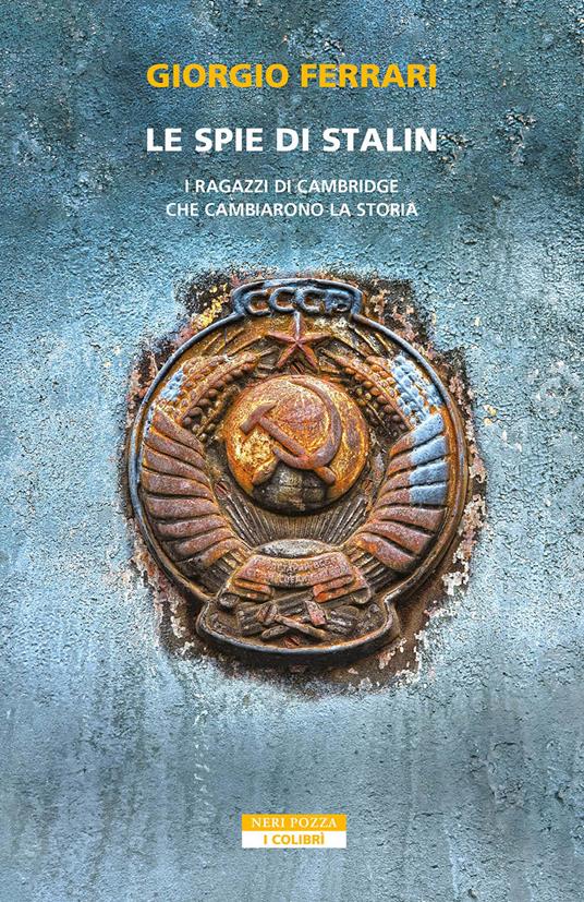 Le spie di Stalin. I ragazzi di Cambridge che cambiarono la storia - Giorgio Ferrari - copertina