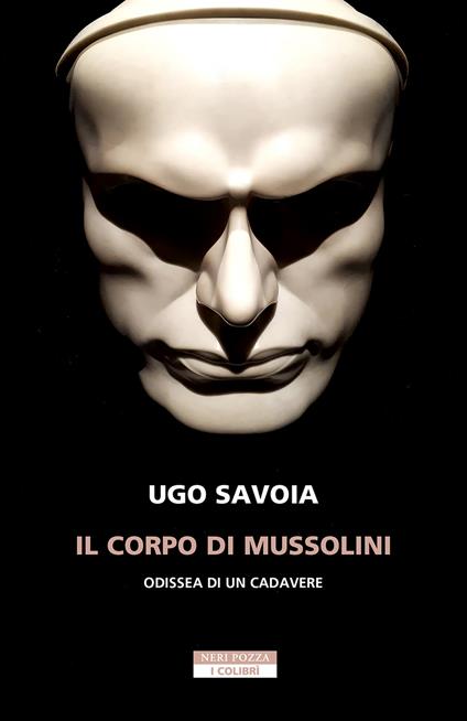 Il corpo di Mussolini. Odissea di un cadavere - Ugo Savoia - copertina