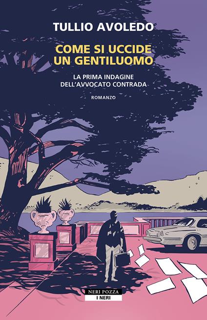 Come si uccide un gentiluomo. La prima indagine dell'avvocato Contrada - Tullio Avoledo - copertina