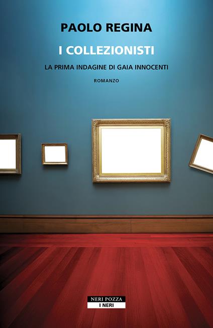 I collezionisti. La prima indagine di Gaia Innocenti - Paolo Regina - copertina