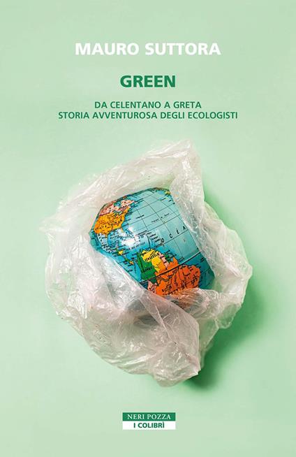 Green. Da Celentano a Greta. Storia avventurosa degli ecologisti - Mauro Suttora - copertina