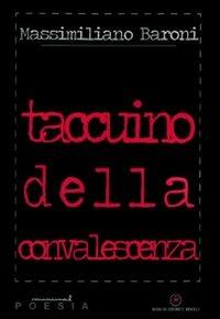 Taccuino della convalescenza - Massimiliano Baroni - copertina