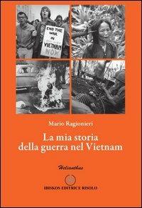 La mia storia della guerra del Vietnam - Mario Ragionieri - copertina