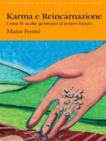 Karma e reincarnazione. Come le scelte generano il nostro futuro