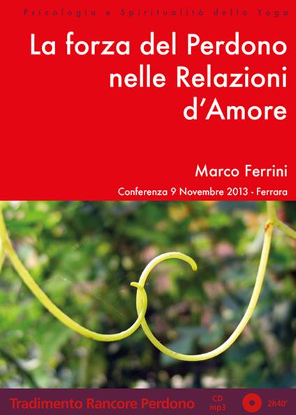 La forza del perdono nelle relazioni d'amore. Audiolibro. CD Audio formato MP3 - Marco Ferrini - copertina