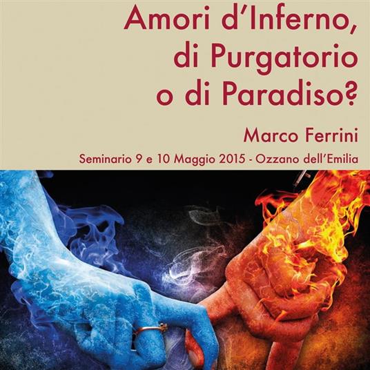 Amori d'Inferno, di Purgatorio o di Paradiso?
