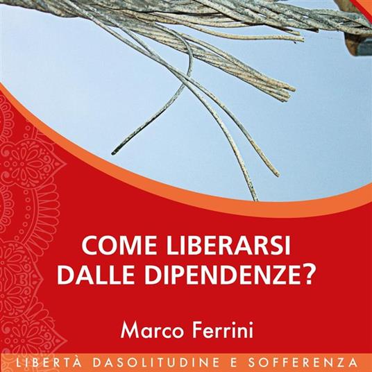 Come liberarsi dalle dipendenze?