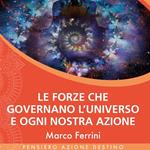 Le Forze che Governano l'Universo e ogni nostra Azione