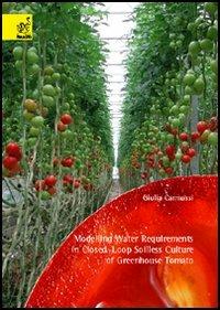 Modelling water requirements of closed-loop soilless culture of greenhouse tomato - Giulia Carmassi - copertina