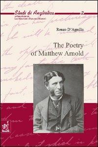 The poetry of Matthew Arnold - Renzo D'Agnillo - copertina