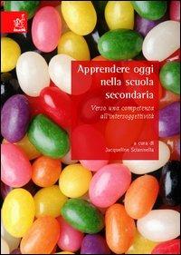 Apprendere oggi nella scuola secondaria. Verso una competenza all'intersoggettività - Jacqueline Sciannella - copertina