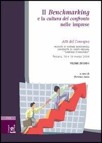 Il benchmarking e la cultura del confronto nelle imprese. Atti del Convegno (Chieti-Pescara, 18-19 marzo 2004). Vol. 2 - Giuseppe Paolone,Michele Milone,Fabio Serini - copertina