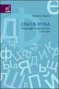 Lingua russa. Linguaggio commerciale. Corso base - Ekaterina Gruzova - copertina