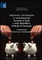 Traduzione specializzata. La concentrazione bancaria in Italia e nella Repubblica Federale di Germania. Comparazione terminologico-terminograficaa