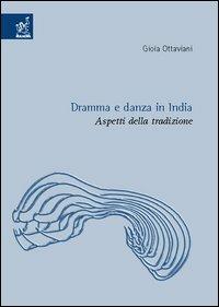 Dramma e danza in India. Aspetti della tradizione - Gioia Ottaviani - copertina