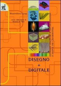 Disegno + digitale. Esperienze didattiche di rappresentazione e grafica per l'architettura - Massimiliano Campi - copertina