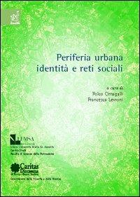 Periferia urbana, identità e reti sociali - Folco Cimagalli,Francesca Levroni - copertina