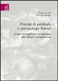 Principi di patologia e antropologia forensi - Giovanni Arcudi,G. Luca Marella - copertina