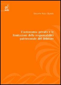 L'autonomia privata e le limitazioni della responsabilità patrimoniale del debitore - Giacomo Rojas Elgueta - copertina