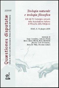 Teologia naturale e teologia filosofica. Atti del 4° Convegno annuale dell'Associazione italiana di filosofia della religione (Chieti, 9-10 giugno 2005) - Salvatore Natoli,Giovanni Salmeri,Marco M. Olivetti - copertina