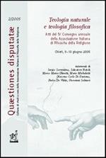 Teologia naturale e teologia filosofica. Atti del 4° Convegno annuale dell'Associazione italiana di filosofia della religione (Chieti, 9-10 giugno 2005)