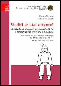 Siediti & stai attento! Il disturbo di attenzione con iperattività tra i comportamenti-problema nella scuola - Giorgio Vacca,Carmen Molinari,Antonella Leonetti - copertina