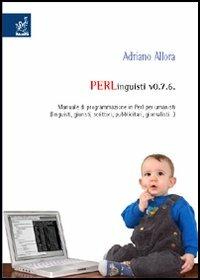PERLinguisti v0.7.6. Manuale di programmazione in Perl per umanisti - Adriano Allora - copertina