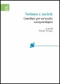 Turismo e società. Contributi per un'analisi sociopsicologica - Reinhold Bachleitner,Franz Huber,Claudio Stroppa - copertina