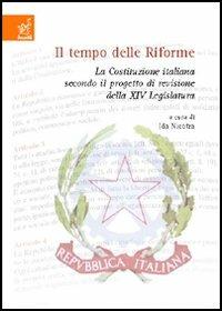 Il tempo delle riforme. La Costituzione italiana secondo il progetto di revisione della 14ª legislatura - Gianluca Belfiore,Francesco Paterniti,Giovanna Majorana - copertina