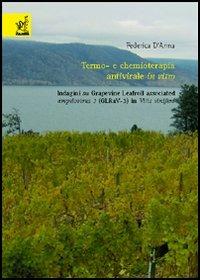 Termo e chemioterapia antivirale in vitro. Indagini su Grapevine Leafroll associated ampelovirus 3 (GLRaV-3) in Vitis vinifera - Federica D'Anna - copertina