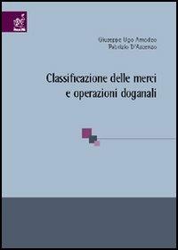 Classificazione delle merci e operazioni doganali - Giuseppe U. Amodeo,Fabrizio D'Ascenzo - copertina