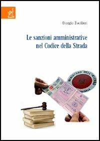 Le sanzioni amministrative nel codice della strada - Giorgio Bacilieri - copertina