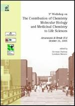 Third Workshop on the contribution of chemistry, molecular biology and medicinal chemistry to life sciences (Arcavacata di Rende, 25 October 2005)