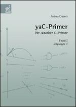 YaC-Primer. Yet another C-Primer. Vol. 1: Linguaggio C.
