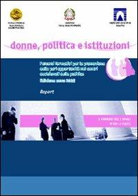 Donne, politica e istituzioni. Percorsi formativi per la promozione delle pari opportunità nei centri decisionali della politica - Francesca Brezzi,Claudia Farina,Claudia Pichezzi - copertina