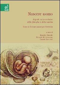 Nascere uomo. Corso di Scienze umane per ostetricia - Riccardo M. Cersosimo,Noel Gazzano,Sandro Orlandoni - copertina
