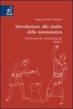 Introduzione allo studio della numismatica. Vol. 1: Problematiche metodologiche.