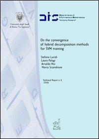 On the convergence of hybrid decomposition methods for SVM training - Stefano Lucidi,Laura Palagi,Arnaldo Risi - copertina