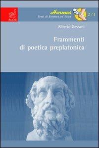 Frammenti di poetica preplatonica - Alberto Gessani - copertina