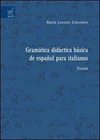 Gramática didáctica básica de español para italianos. Teoría - María Lozano Zahonero - copertina