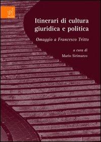 Itinerari di cultura giuridica e politica. Omaggio a Francesco Tritto - Mario Sirimarco,Teresa Serra,Massimo Tringali - copertina