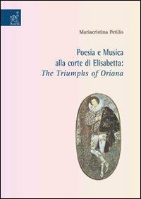 Poesia e musica alla corte di Elisabetta. «The Triumphs of Oriana» - Mariacristina Petillo - copertina