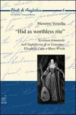 «Hid as worthless rite». Scrittura femminile nell'Inghilterra di re Giacomo: Elizabeth Cary e Mary Wroth