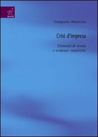 Crisi d'impresa. Elementi di teoria e evidenze empiriche - Gianpaolo Abatecola - copertina